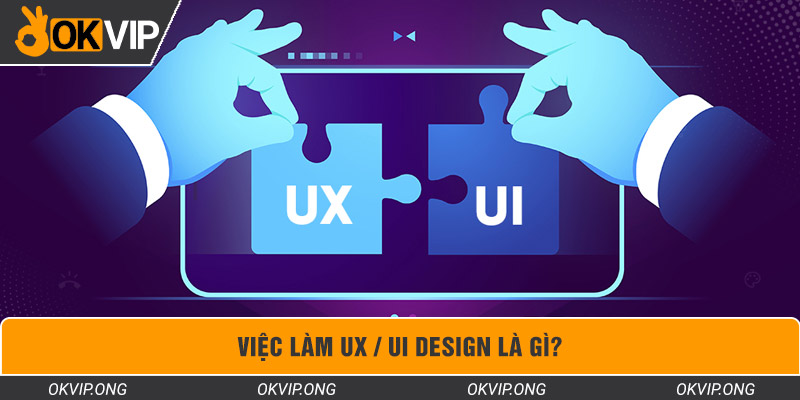 Việc làm UX/UI Design là gì?