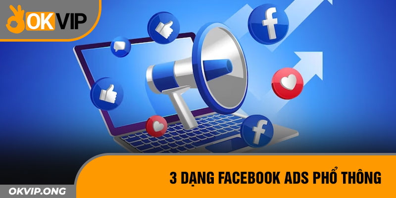 3 dạng Facebook Ads phổ thông