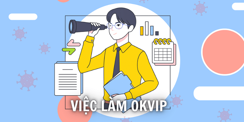 Mô tả chi tiết việc làm chăm sóc khách hàng OKVIP