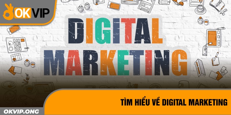 Tìm hiểu về Digital Marketing