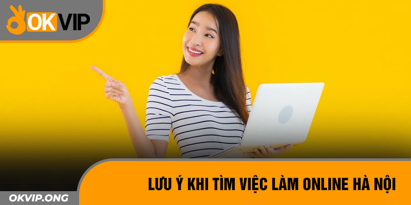Lưu ý khi tìm việc làm online Hà Nội