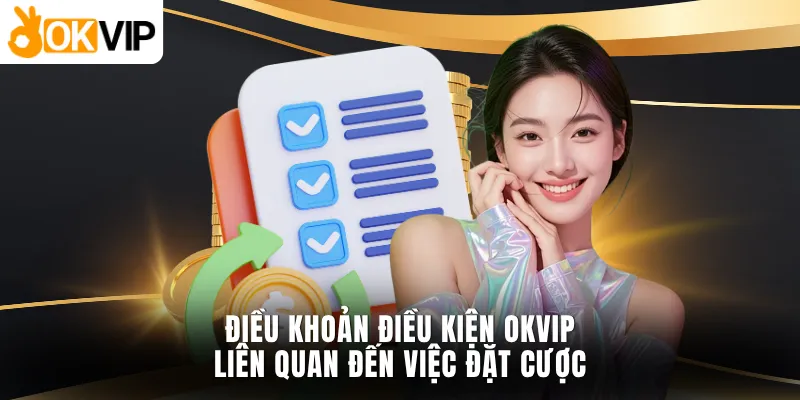 Điều khoản điều kiện OKVIP liên quan đến việc đặt cược